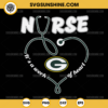 Green Bay Packers Nurse It’s A Work Of Heart SVG, Nurse Green Bay Packers SVG