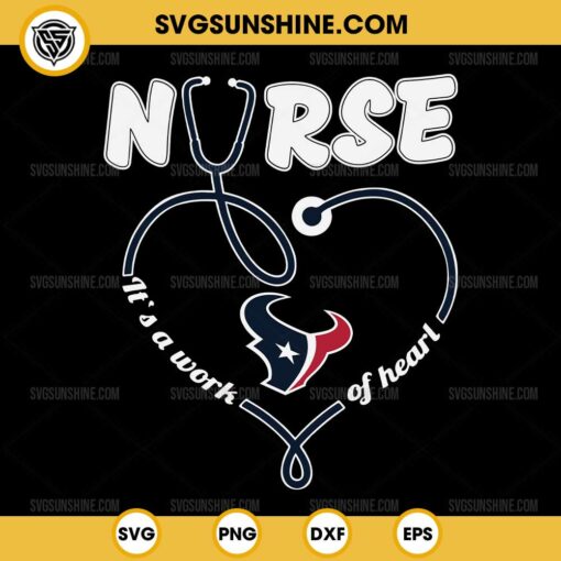 Houston Texans Nurse It’s A Work Of Heart SVG, Nurse Houston Texans SVG