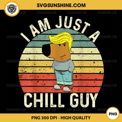 I Am Just A Chill Guy Trump PNG, Chill Trump Funny PNG