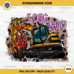 I Dig You Valentine PNG, Construction Valentine PNG