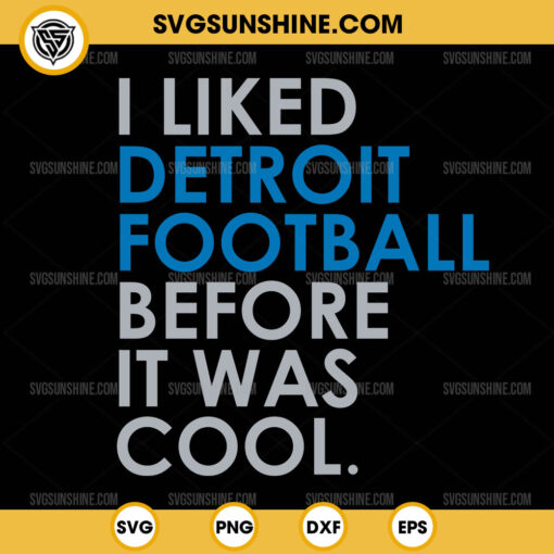 I Liked Detroit Football Before It Was Cool SVG, Detroit Lions SVG, Before It Was Cool SVG