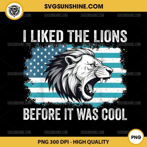 I Liked The Lions Before It Was Cool PNG, Lion In American Flag PNG, Lions Football PNG