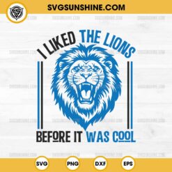 I Liked The Lions Before It Was Cool SVG, Detroit Lions SVG