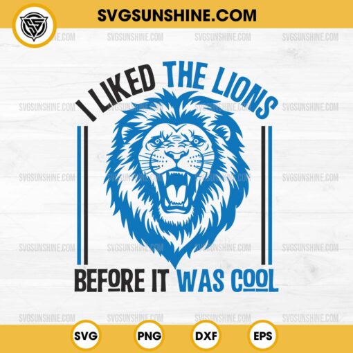 I Liked The Lions Before It Was Cool SVG, Detroit Lions SVG