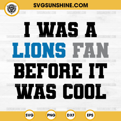 I Was A Lions Fan Before It Was Cool SVG, Detroit Lions Football SVG