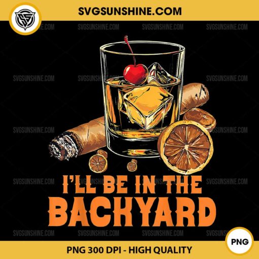 I’ll Be In the Backyard PNG, Cigar Bourbon Whiskey Lounge PNG