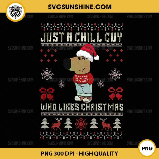 I'm Just A Chill Guy Who Likes Christmas Ugly Sweater PNG, Chill Guy Christmas PNG