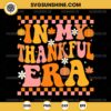 In My Thankful Era SVG, Fall Pumpkin Thanksgiving SVG