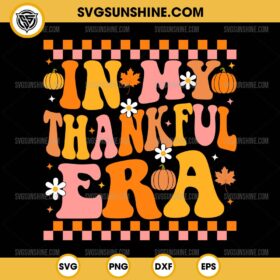 In My Thankful Era SVG, Fall Pumpkin Thanksgiving SVG