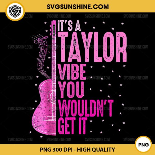 It's A Taylor Vibe You Wouldn't Get It PNG, Taylor Swift And Guitar PNG