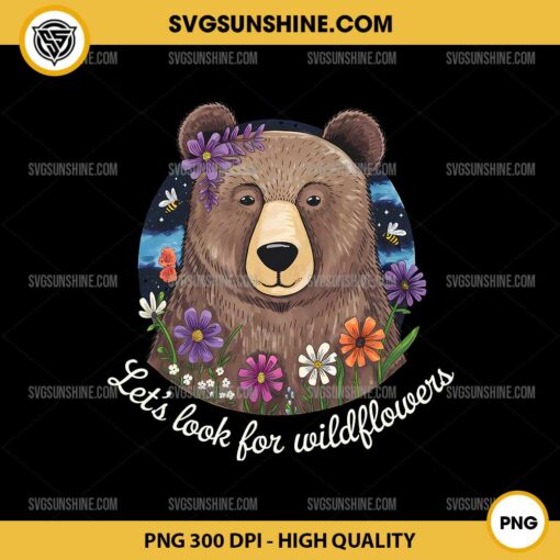 Let’s Look For Wildflowers PNG, Cute Bear Nature Lover Floral PNG