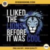 Lion Mascot Football PNG, I Liked The Lions Before It Was Cool PNG