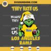 Grinch They Hate Us Because They Ain't Us Los Angeles Rams SVG, Grinch Los Angeles Rams Christmas SVG