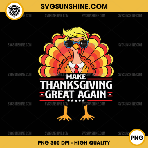 Make Thanksgiving Great Again PNG, Funny Trump Turkey Day PNG