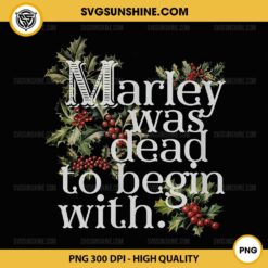 Marley Was Dead To Begin With PNG, Funny Novelty Christmas PNG