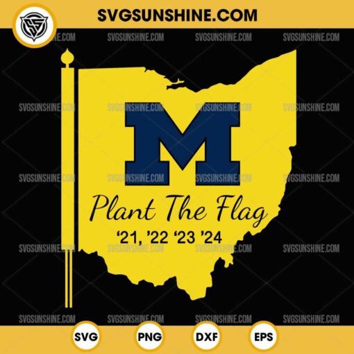 Michigan Plant the Flag '21 '22 '23 '24 SVG, Michigan Wolverines SVG