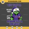 Grinch They Hate Us Because They Ain't Us Minnesota Vikings SVG, Grinch Minnesota Vikings Christmas SVG