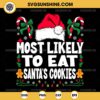 Most Likely To Eat Santa's Cookies SVG, Christmas SVG