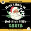 Most Likely To Get High With Santa Christmas Weed PNG, Santa Smoking Weed Cannabis Blunt PNG