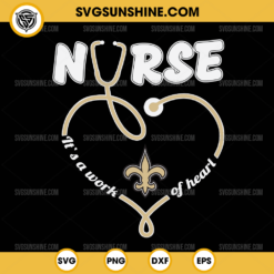 New Orleans Saints Nurse It’s A Work Of Heart SVG, Nurse New Orleans Saints SVG