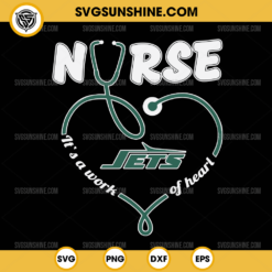 New York Jets Nurse It’s A Work Of Heart SVG, Nurse New York Jets SVG