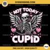 Not Today Cupid Skeleton Valentine PNG, Anti Valentine's Day PNG