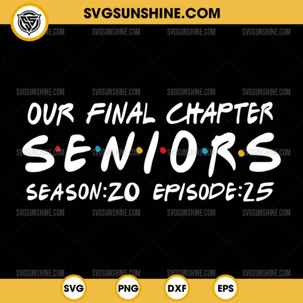 Our Final Chapter Seniors 2025 SVG, Seniors Season 20 Episode 25 SVG, Graduation 2025 SVG