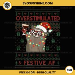 Overstimulated & Festive Af Raccoon Ugly Christmas Sweater PNG