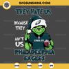 Grinch They Hate Us Because They Ain't Us Philadelphia Eagles SVG, Grinch Philadelphia Eagles Christmas SVG