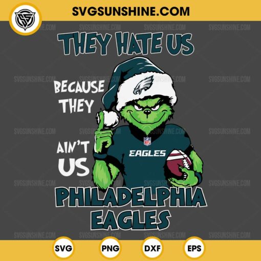 Grinch They Hate Us Because They Ain't Us Philadelphia Eagles SVG, Grinch Philadelphia Eagles Christmas SVG