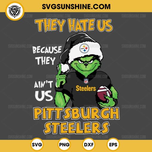 Grinch They Hate Us Because They Ain't Us Pittsburgh Steelers SVG, Grinch Pittsburgh Steelers Christmas SVG