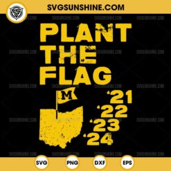 Plant The Flag '21 '22 '23 '24 SVG, Michigan Wolverines SVG, Michigan Football SVG