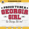 Proud To Be A Georgia Girl SVG, Go Dawgs Sic Em SVG, Georgia Bulldogs SVG