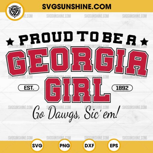 Proud To Be A Georgia Girl SVG, Go Dawgs Sic Em SVG, Georgia Bulldogs SVG