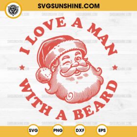 Retro Santa Claus Christmas SVG, I Love A Man With A Beard Santa SVG