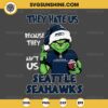 Grinch They Hate Us Because They Ain't Us Seattle Seahawks SVG, Grinch Seattle Seahawks Christmas SVG