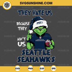 Grinch They Hate Us Because They Ain't Us Seattle Seahawks SVG, Grinch Seattle Seahawks Christmas SVG