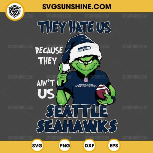 Grinch They Hate Us Because They Ain't Us Seattle Seahawks SVG, Grinch Seattle Seahawks Christmas SVG