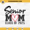 Senior Mom Class of 2025 SVG File, Graduation Mom 2025 SVG