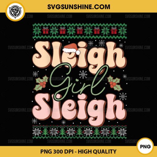 Sleigh Girl Sleigh Christmas Ugly Sweater PNG