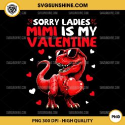 Sorry Ladies Mimi Is My Valentine PNG, Dinosaur Valentine PNG