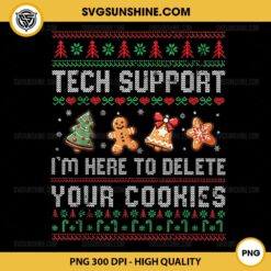 Tech Support I'm Here To Delete Your Cookies PNG, Ugly Christmas Sweater Xmas PNG