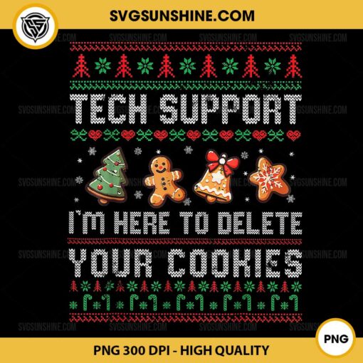 Tech Support I'm Here To Delete Your Cookies PNG, Ugly Christmas Sweater Xmas PNG