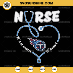 Tennessee Titans Nurse It’s A Work Of Heart SVG, Nurse Tennessee Titans SVG