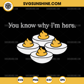 Thanksgiving You Know Why I'm Here SVG, Deviled Egg SVG