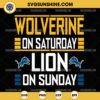 Wolverine On Saturday Lion On Sunday SVG