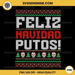 Feliz Navidad Putos Ugly Sweater Funny Christmas PNG