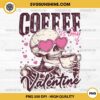 Coffee Is My Valentine With Skeleton In Heart Glasses PNG, Valentine Coffee PNG