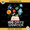 100 Days Smarter Space Astronaut PNG, 100th Day Of School PNG