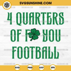 4 Quarters Of Fuck You Football Clover SVG